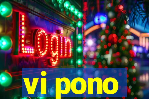 vi pono